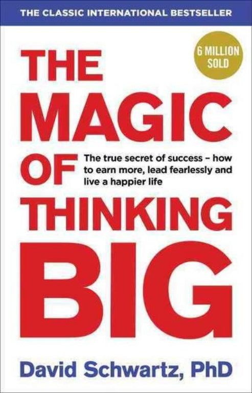 “The Magic of Thinking Big” by David J. Schwartz