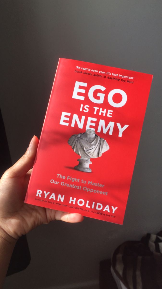 “Ego Is the Enemy” by Ryan Holiday