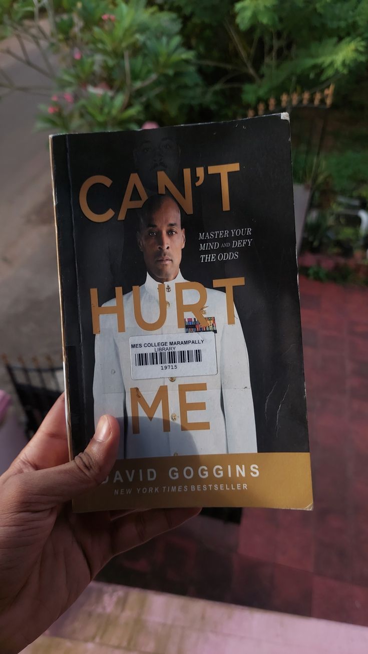 “Can’t Hurt Me: Master Your Mind and Defy the Odds” by David Goggins