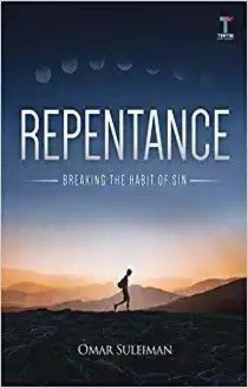 Repentance: Breaking the Habit of Sin by Omar Suleiman